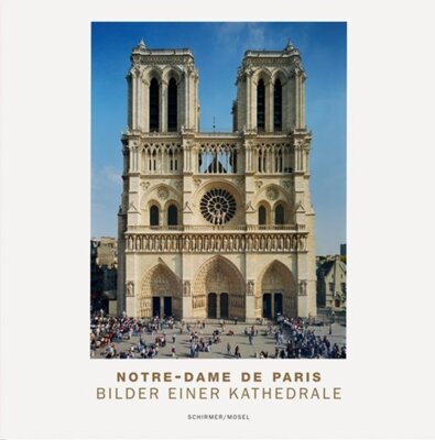 Lothar Schirmer - Notre-Dame de Paris - Bilder einer Kathedrale
