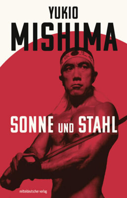Yukio Mishima - Sonne und Stahl