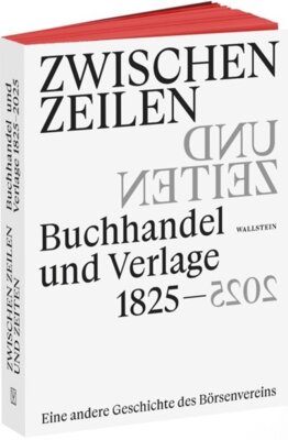 Christine Haug - Zwischen Zeilen und Zeiten. Buchhandel und Verlage 1825-2025 - Eine andere Geschichte des Börsenvereins