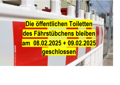 Die öffentlichen Toiletten des Fährstübchens bleiben am  08.02.2025 + 09.02.2025   geschlossen (Bild vergr&ouml;&szlig;ern)