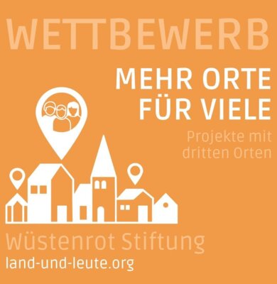 Projektaufruf zum Wettbewerb "Land und Leute - Mehr Orte für Viele"