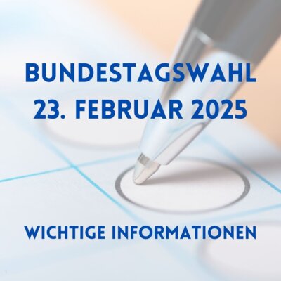 Bundestagswahl - wichtige Informationen