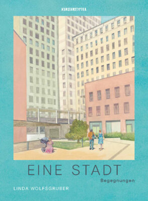 Linda Wolfsgruber - Eine Stadt - Begegnungen