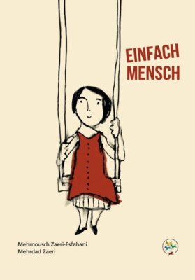 Mehrnousch Zaeri-Esfahani - EINFACH MENSCH