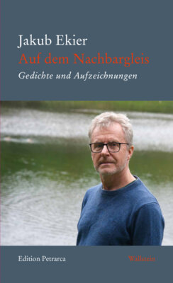 Jakub Ekier - Auf dem Nachbargleis - Gedichte und Aufzeichnungen