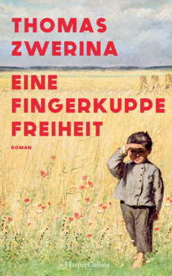 Thomas Zwerina - Eine Fingerkuppe Freiheit - Historischer Roman