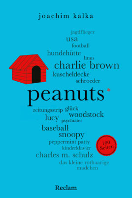 Joachim Kalka - Peanuts. 100 Seiten - Alles über die Kultfiguren Snoopy, Charlie Brown & Co. von Charles M. Schulz