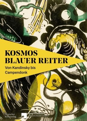 Andreas Schalhorn - Kosmos Blauer Reiter. - Von Kandinsky bis Campendonk