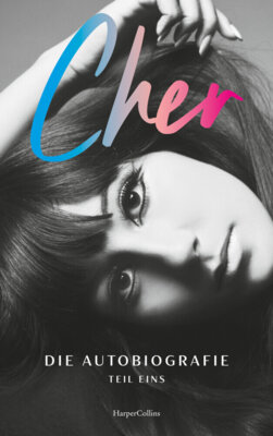 Cher -  CHER. Die Autobiografie, Teil eins