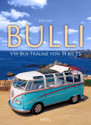 Jörg Haijt - VW Bulli - VW-Bus-Täume von T1 bis T3