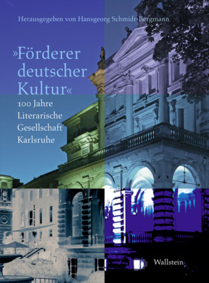 Hansgeorg Schmidt-Bergmann - »Förderer deutscher Kultur« - 100 Jahre Literarische Gesellschaft.