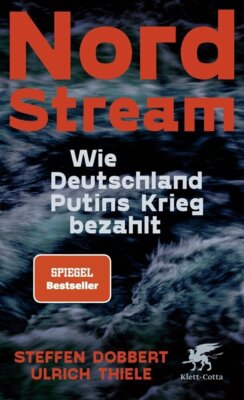 Steffen Dobbert - Nord Stream - Wie Deutschland Putins Krieg bezahlt