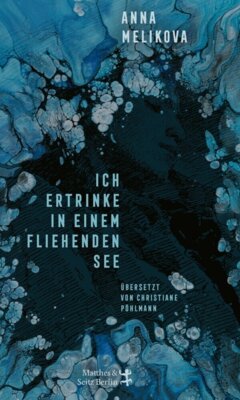 Anna Melikova - Ich ertrinke in einem fliehenden See