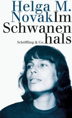 Helga M. Novak - Im Schwanenhals
