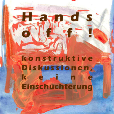 Meldung: Hands off! Konstruktive Diskussionen, keine Einschüchterung