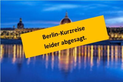 Absage 3-tägiger Kurztrip in die Metropolstadt BERLIN (Bild vergrößern)
