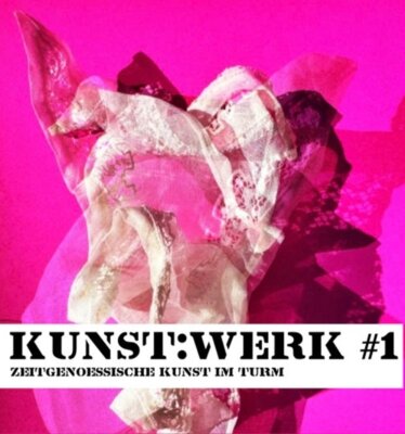 Meldung: Kunst:Werk #1 – Zeitgenössische Kunst im Turm