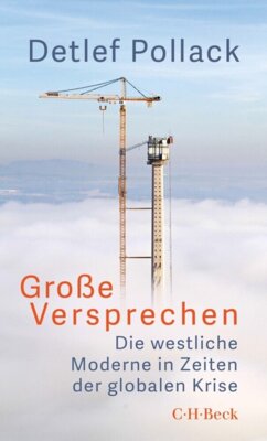 Detlef Pollack - Große Versprechen - Die westliche Moderne in Zeiten der globalen Krise
