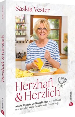 Saskia Vester - Herzhaft & Herzlich - Meine Rezepte und Geschichten von zu Hause und aus aller Welt. So schmeckt Erinnerung!
