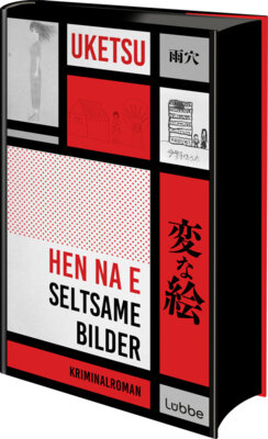 Uketsu - HEN NA E - Seltsame Bilder - Die Krimisensation aus Japan: innovativ, genial und hochspannend. Kriminalroman
