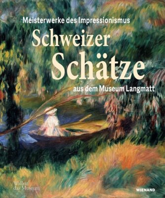Barbara Schaefer - Meisterwerke des Impressionismus aus dem Museum Langmatt