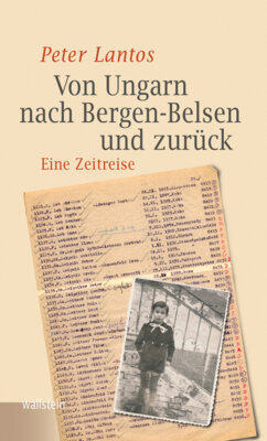 Peter Lantos - Von Ungarn nach Bergen-Belsen und zurück - Eine Zeitreise