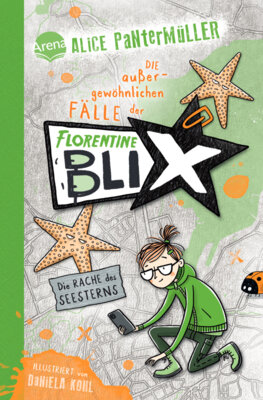 Alice Pantermüller - Die außergewöhnlichen Fälle der Florentine Blix – Die Rache des Seesterns