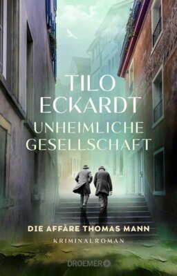 Tilo Eckardt - Unheimliche Gesellschaft - Die Affäre Thomas Mann - Edition-115 erinnert an den 150. Geburtstag Thomas Manns am 6. Juni 2025