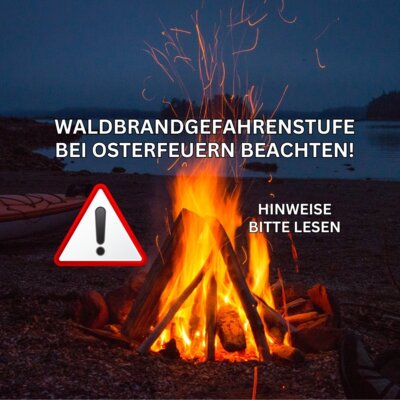 Waldbrandgefahrenstufe bei Osterfeuern beachten (Bild vergrößern)
