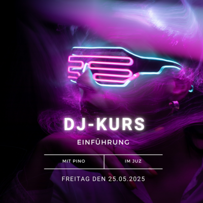 DJ-Kurs (Einführung) 25.04.2025 (Bild vergr&ouml;&szlig;ern)
