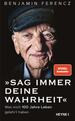 Benjamin Ferencz - Sag immer Deine Wahrheit - Was mich 100 Jahre Leben gelehrt haben