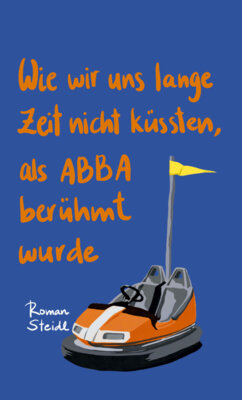 Meldung: Andreas Heidtmann - Wie wir uns lange Zeit nicht küssten, als ABBA berühmt wurde