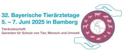 Meldung: 32. Bayerische Tierärztetage vom 5. bis 7. Juni 2025 in Bamberg