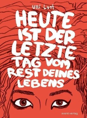 Ulli Lust - Heute ist der letzte Tag vom Rest deines Lebens (Graphic Novel)