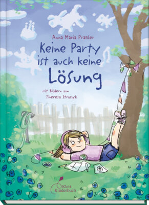 Meldung: Anna Maria Praßler - Keine Party ist auch keine Lösung - Ein berührendes und Mut machendes Kinderbuch mit einer starken Heldin - authentisch und schwungvoll erzählt
