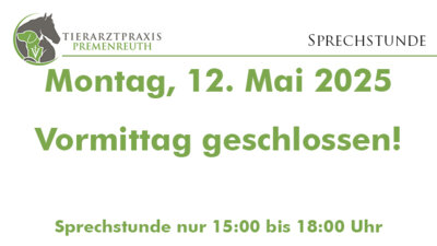 Montag 12.05.2025: nur nachmittags geöffnet (Bild vergrößern)