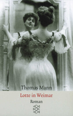 Thomas Mann - Lotte in Weimar - Roman - Cover einer neueren Ausgabe © FISCHER Taschenbuch