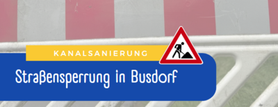 Aktuelles: Kanalsanierungsmaßnahme in Busdorf