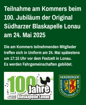 Meldung: Teilnahme am Kommers beim 100. Jubiläum der Original Südharzer Blaskapelle Lonau am 24. Mai 2025