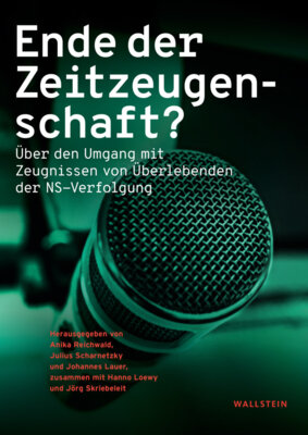 Johannes Lauer - Ende der Zeitzeugenschaft? - Über den Umgang mit Zeugnissen von Überlebenden der NS-Verfolgung