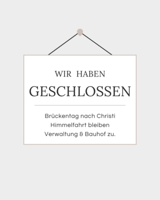 Stadtverwaltung und Bauhof am 30. Mai 2025 geschlossen (Bild vergr&ouml;&szlig;ern)