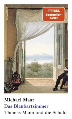 Meldung: Michael Maar - Das Blaubartzimmer - Thomas Mann und die Schuld - Edition-115 erinnert an den 150. Geburtstag Thomas Manns am 6. Juni 2025