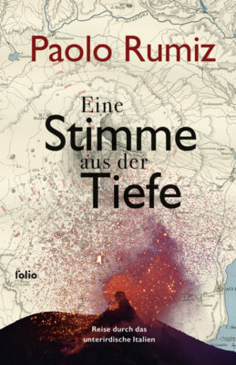 Paolo Rumiz - Eine Stimme aus der Tiefe - Reise durch das unterirdische Italien