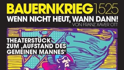 Theaterstück - Theater Lindenhof: "Aufstand des gemeinen Mannes" - "Wenn nicht heut, wann dann!",  von Franz Xaver Ott - 1525 Bauernkrieg