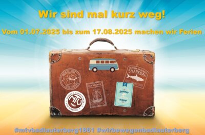 Meldung: Wir sind mal kurz weg! - Ferien vom 01.07.2025 bis 17.08.2025