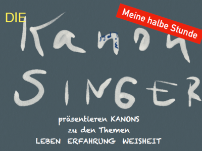 Die Kanonsinger laden ein: Eine halbe Stunde für Herz und Seele
