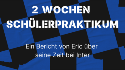 2 Wochen bei Inter: Schülerpraktikant Eric mit seinem Abschlussbericht