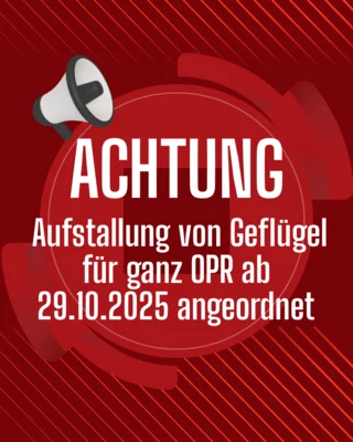Hinweis zur Aufstallungspflicht ab dem 29.10.2025 im gesamten Landkreis OPR (Bild vergrößern)