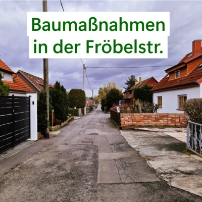 Baumaßnahme in der Fröbelstraße (Bild vergr&ouml;&szlig;ern)