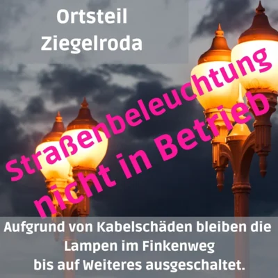 Straßenbeleuchtung im Ortsteil Ziegelroda im Finkenweg bis auf Weiteres außer Betrieb